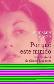 Por qué este mundo. Una biografía de Clarice Lispector