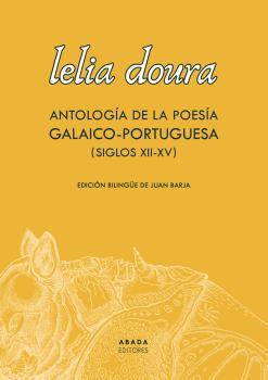 Lelia Doura. Antología de la poesía galaico-portuguesa (siglo XII-XV)