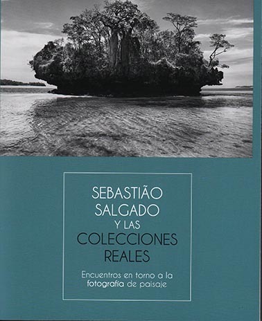 Sebastiao Salgado y las colecciones reales. Encuentros en torno a la fotografía de paisaje