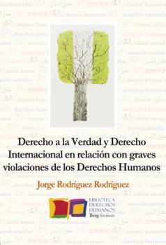 Derecho a la Verdad y Derecho Internacional en relación con graves violaciones de los Derechos Human