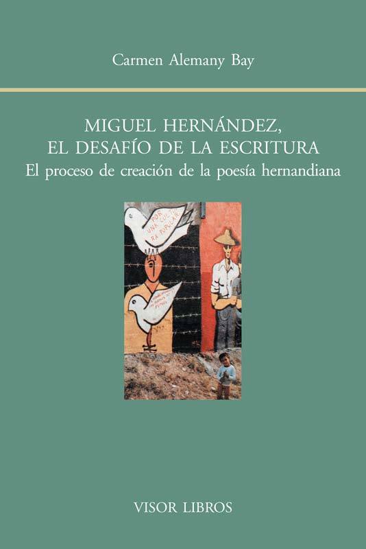 Miguel Hernández, el desafío de la escritura.